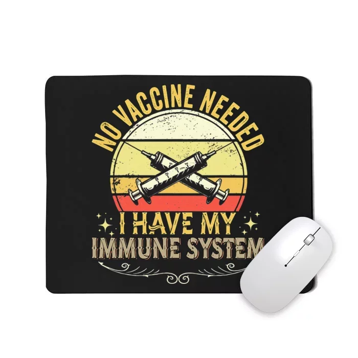 No Vaccine Needed I Have An Immune System Vintage Anti Vaxx Mousepad