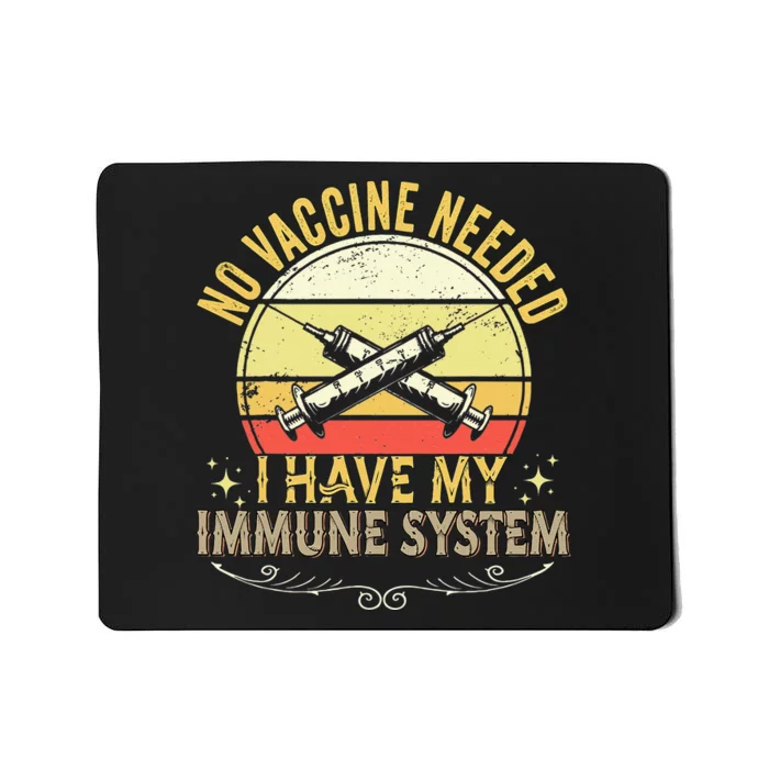 No Vaccine Needed I Have An Immune System Vintage Anti Vaxx Mousepad