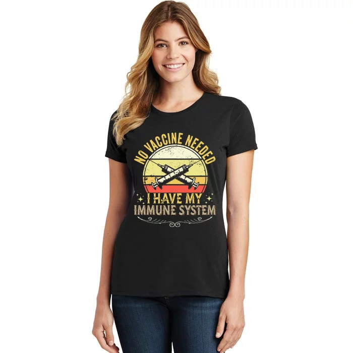 No Vaccine Needed I Have An Immune System Vintage Anti Vaxx Women's T-Shirt