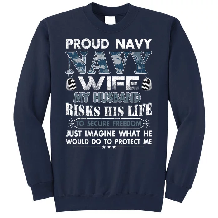 Navy Veteran Proud Wife Military Wife My Husband Risk His Life Tall Sweatshirt