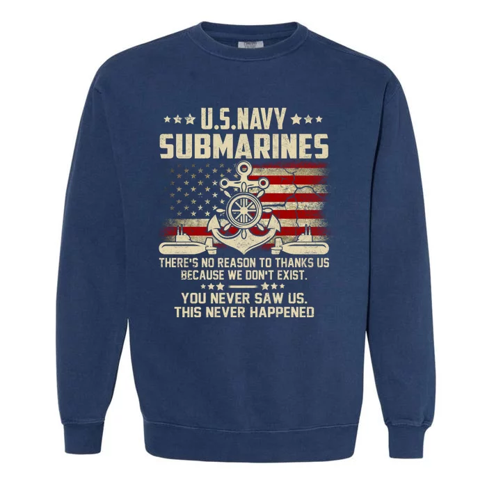 Na Vy Submarines Theres No Reason To Thank Us We Dont Exis Garment-Dyed Sweatshirt