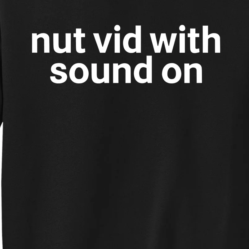 Nut Vid With Sound On Sweatshirt