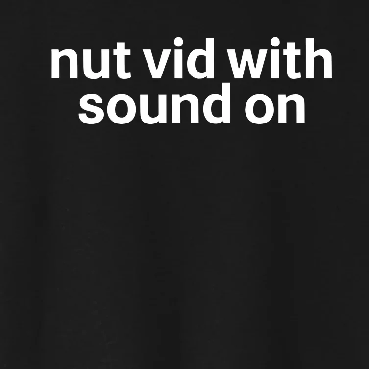 Nut Vid With Sound On Women's Crop Top Tee