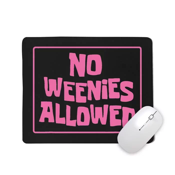 No Weenies Allowed Mousepad