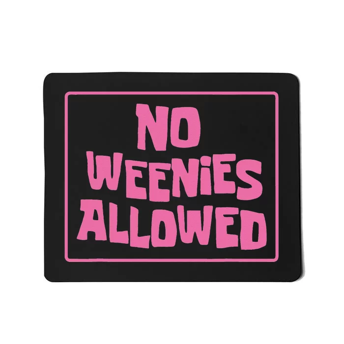 No Weenies Allowed Mousepad