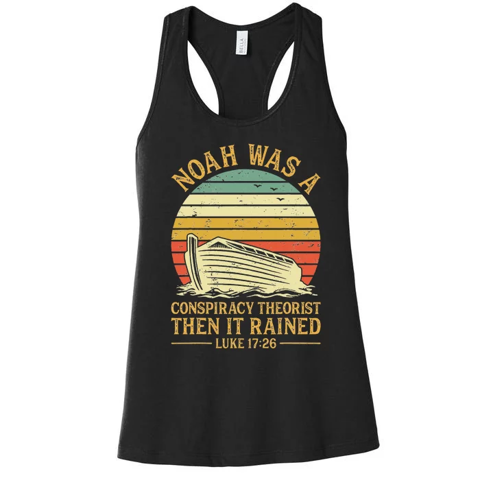 Noah Was A Conspiracy Theorist Then It Rained Christian Women's Racerback Tank