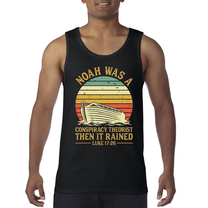 Noah Was A Conspiracy Theorist Then It Rained Christian Tank Top