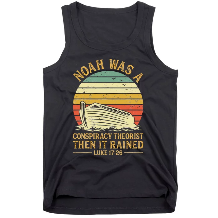 Noah Was A Conspiracy Theorist Then It Rained Christian Tank Top