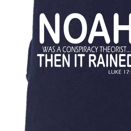 Noah Was A Conspiracy Theorist Then It Rained Doggie 3-End Fleece Hoodie