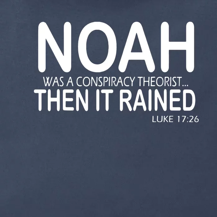 Noah Was A Conspiracy Theorist Then It Rained Zip Tote Bag