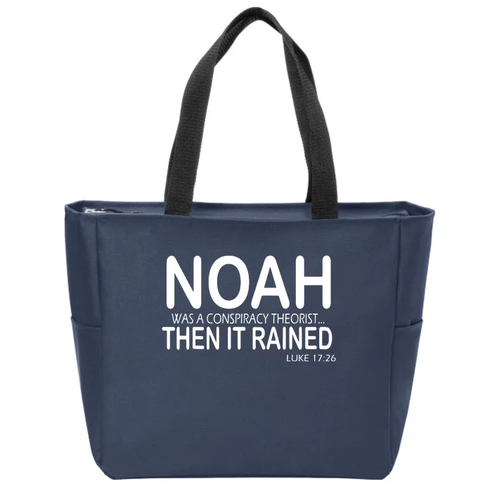 Noah Was A Conspiracy Theorist Then It Rained Zip Tote Bag