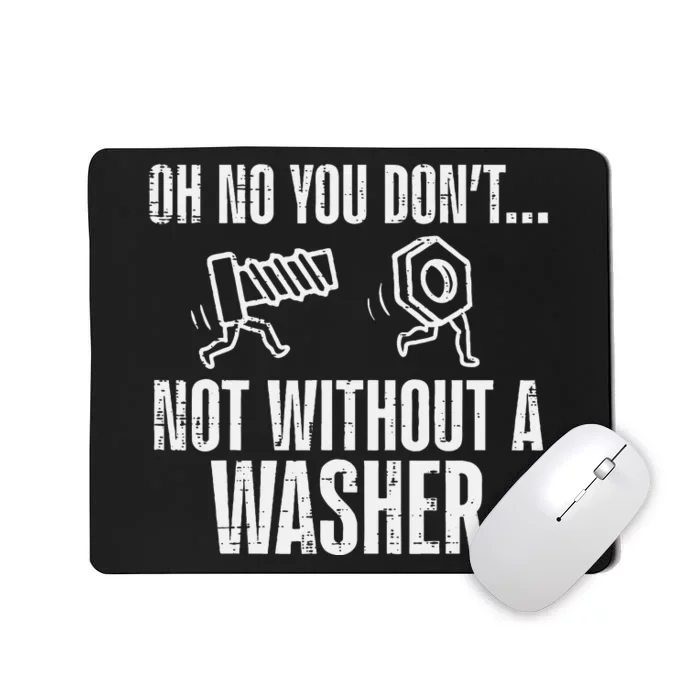 Not Without A Washer Funny Car Auto Garage Mechanic Mousepad