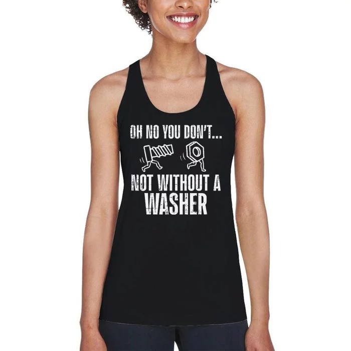 Not Without A Washer Funny Car Auto Garage Mechanic Women's Racerback Tank