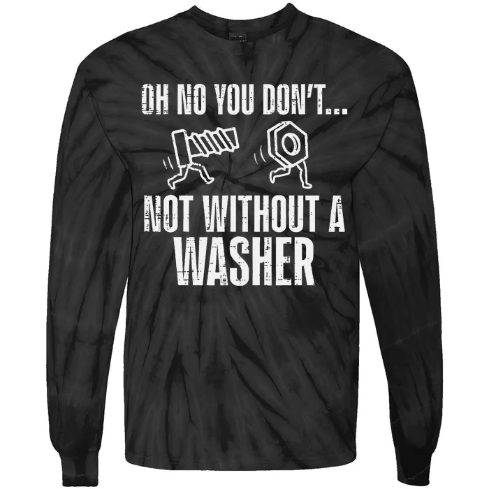 Not Without A Washer Funny Car Auto Garage Mechanic Tie-Dye Long Sleeve Shirt