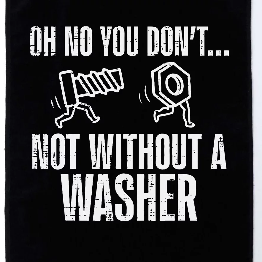 Not Without A Washer Funny Car Auto Garage Mechanic Platinum Collection Golf Towel