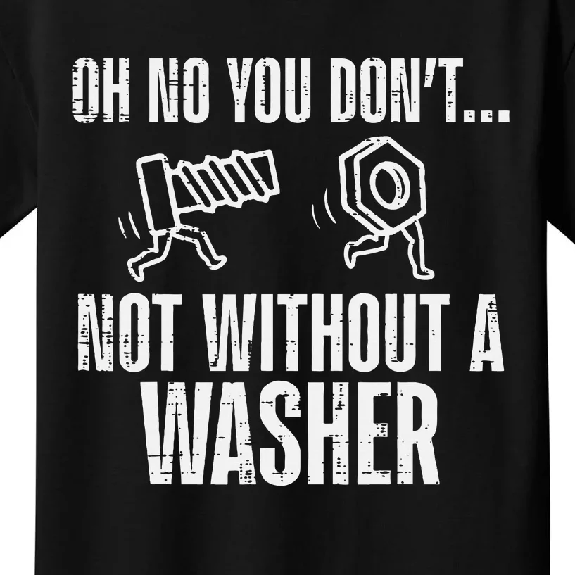 Not Without A Washer Funny Car Auto Garage Mechanic Kids T-Shirt