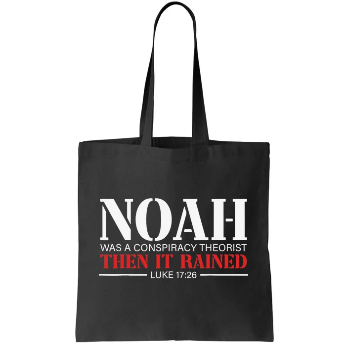 Noah Was A Conspiracy Theorist Then It Rained Tote Bag