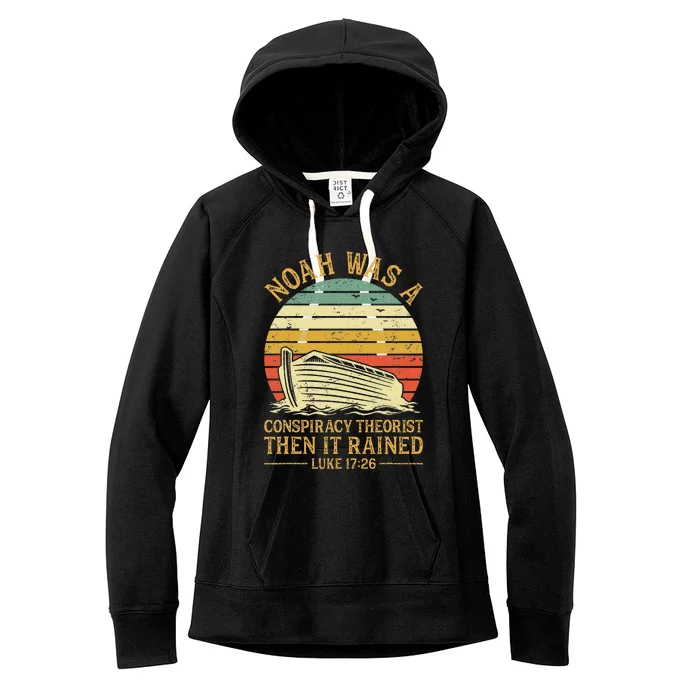 Noah Was A Conspiracy Theorist Then It Rained Christian Women's Fleece Hoodie