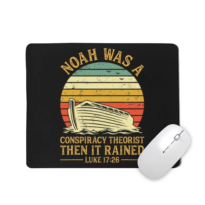 Noah Was A Conspiracy Theorist Then It Rained Christian Mousepad