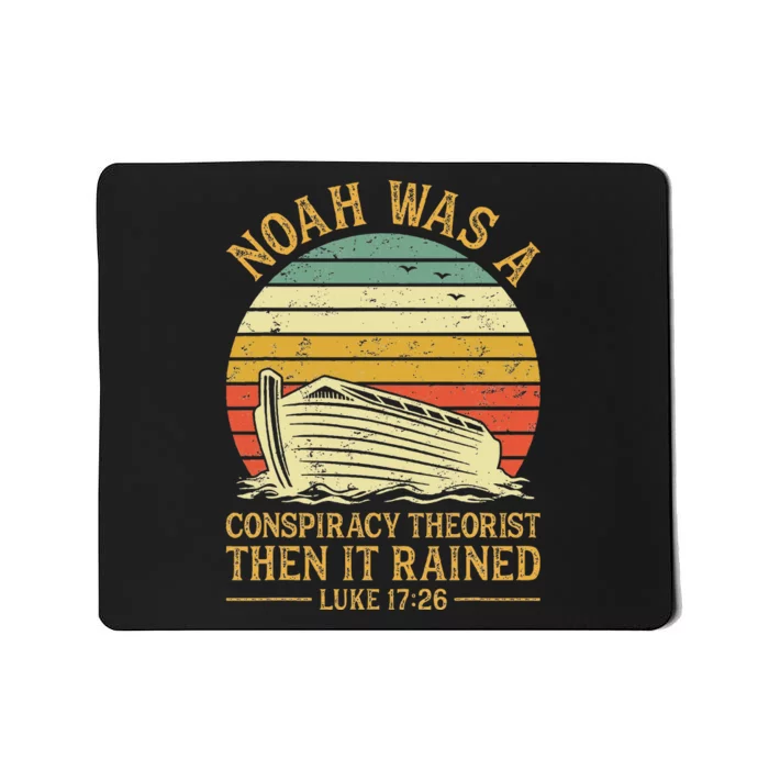 Noah Was A Conspiracy Theorist Then It Rained Christian Mousepad