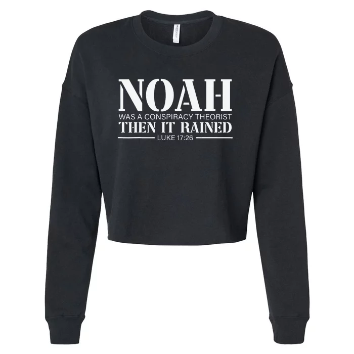 Noah Was A Conspiracy Theorist Then It Rained Cropped Pullover Crew