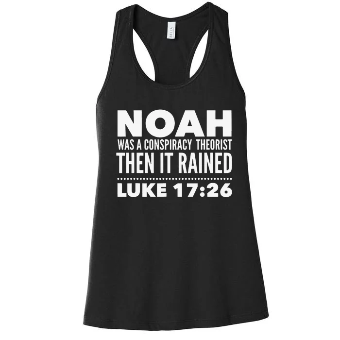 Noah Was A Conspiracy Theorist Then It Rained Women's Racerback Tank