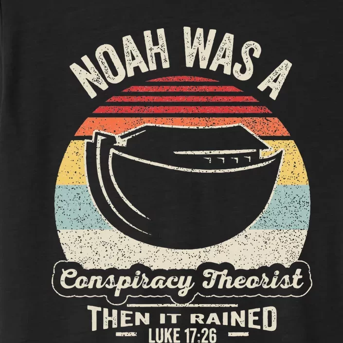 Noah Was A Conspiracy Theorist Then It Rained ChromaSoft Performance T-Shirt