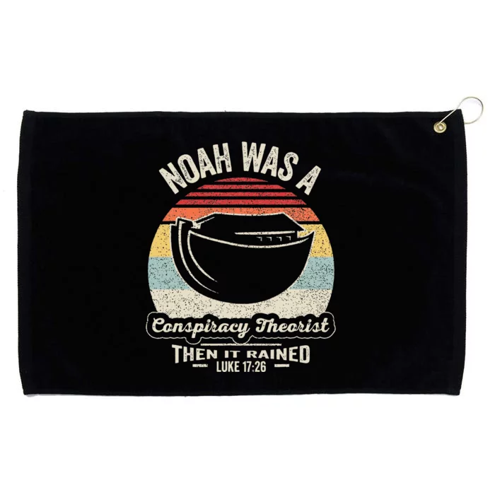 Noah Was A Conspiracy Theorist Then It Rained Grommeted Golf Towel