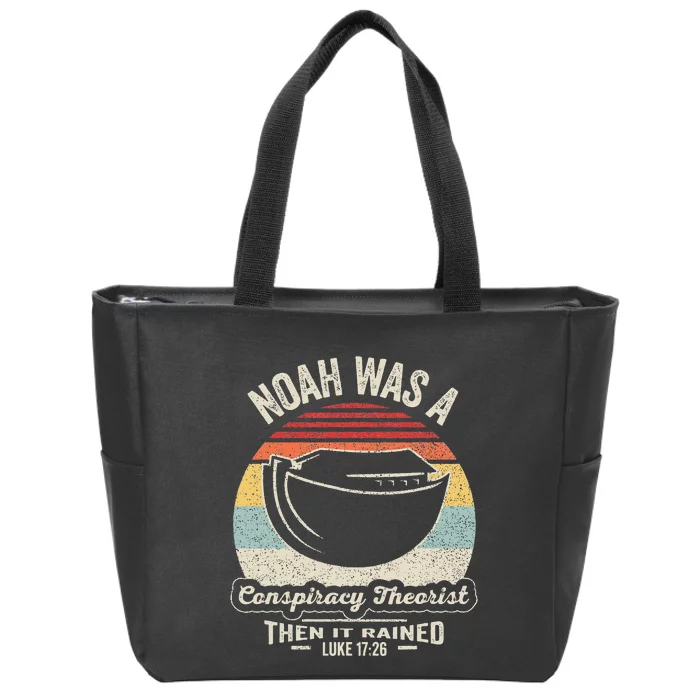 Noah Was A Conspiracy Theorist Then It Rained Zip Tote Bag