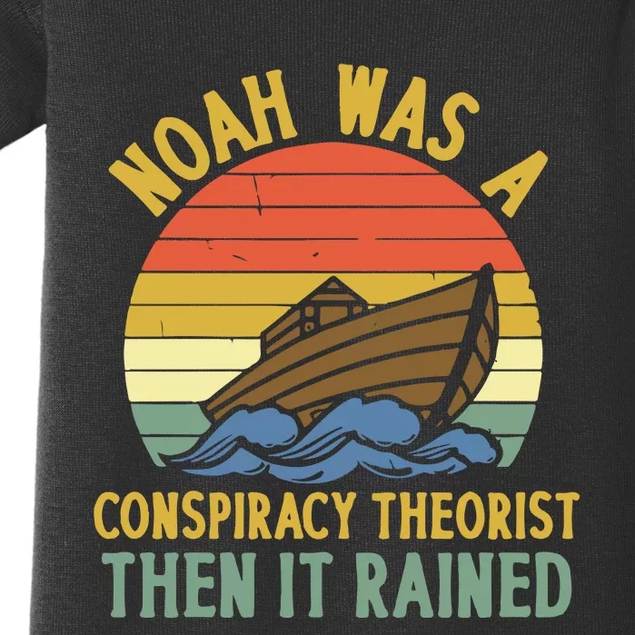 Noah Was A Conspiracy Theorist Then It Rained Funny Baby Bodysuit