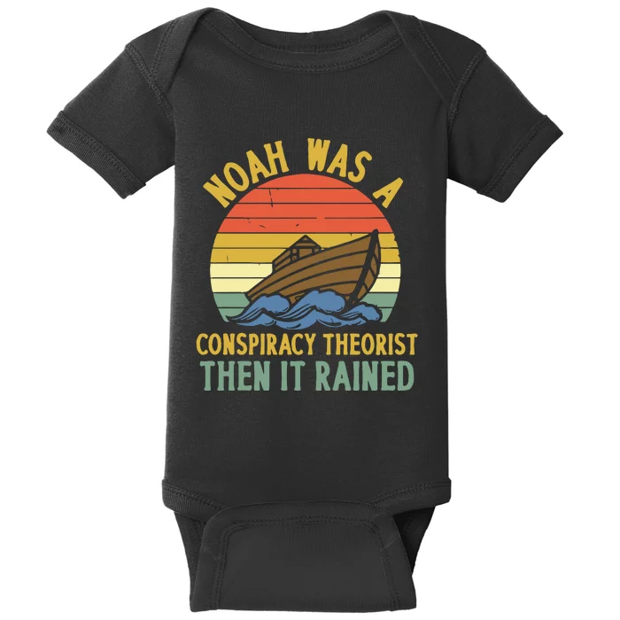 Noah Was A Conspiracy Theorist Then It Rained Funny Baby Bodysuit