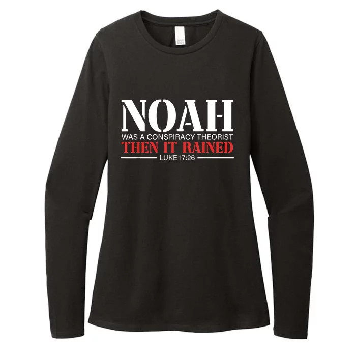 Noah Was A Conspiracy Theorist Then It Rained Womens CVC Long Sleeve Shirt