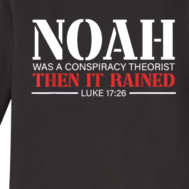 Noah Was A Conspiracy Theorist Then It Rained Baby Long Sleeve Bodysuit