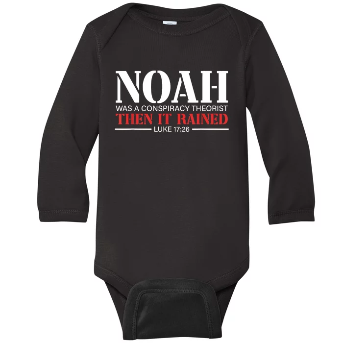 Noah Was A Conspiracy Theorist Then It Rained Baby Long Sleeve Bodysuit