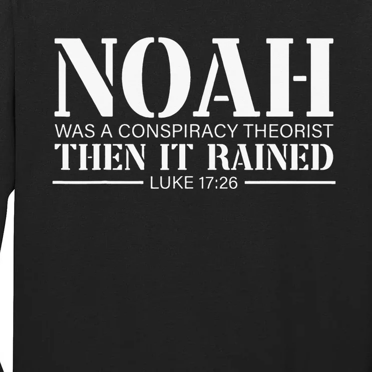 Noah Was A Conspiracy Theorist Then It Rained Christian Tall Long Sleeve T-Shirt