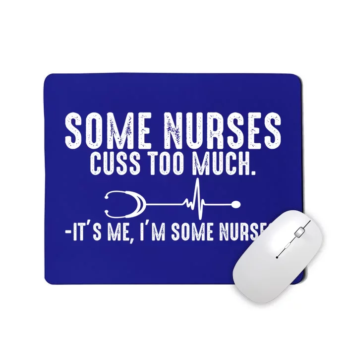 Nurse Who Cusses Nurse Cuss Some Nurses Cuss Too Much Great Gift Mousepad