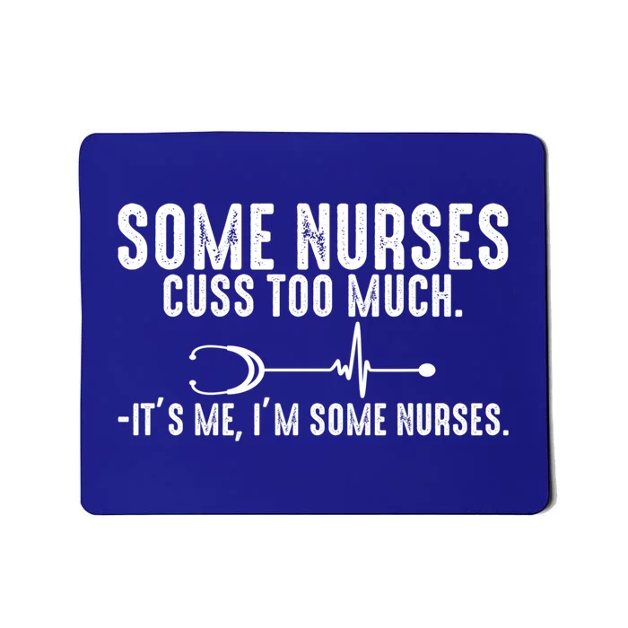 Nurse Who Cusses Nurse Cuss Some Nurses Cuss Too Much Great Gift Mousepad