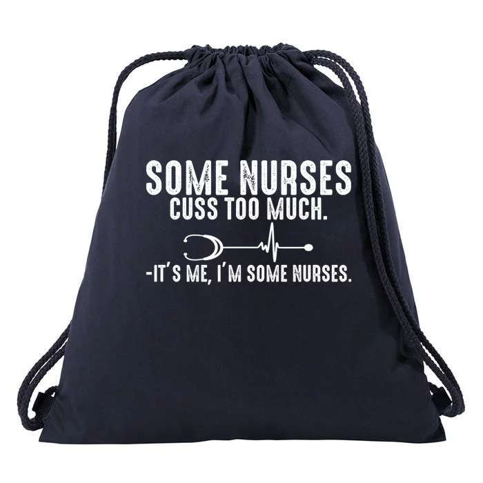 Nurse Who Cusses Nurse Cuss Some Nurses Cuss Too Much Great Gift Drawstring Bag