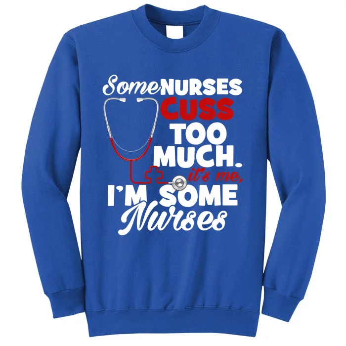 Nurse Who Cusses Some Nurses Cuss Too Much Nurse Cuss Gift Sweatshirt