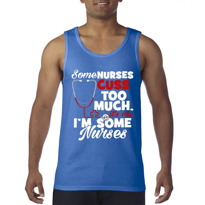 Nurse Who Cusses Some Nurses Cuss Too Much Nurse Cuss Gift Tank Top