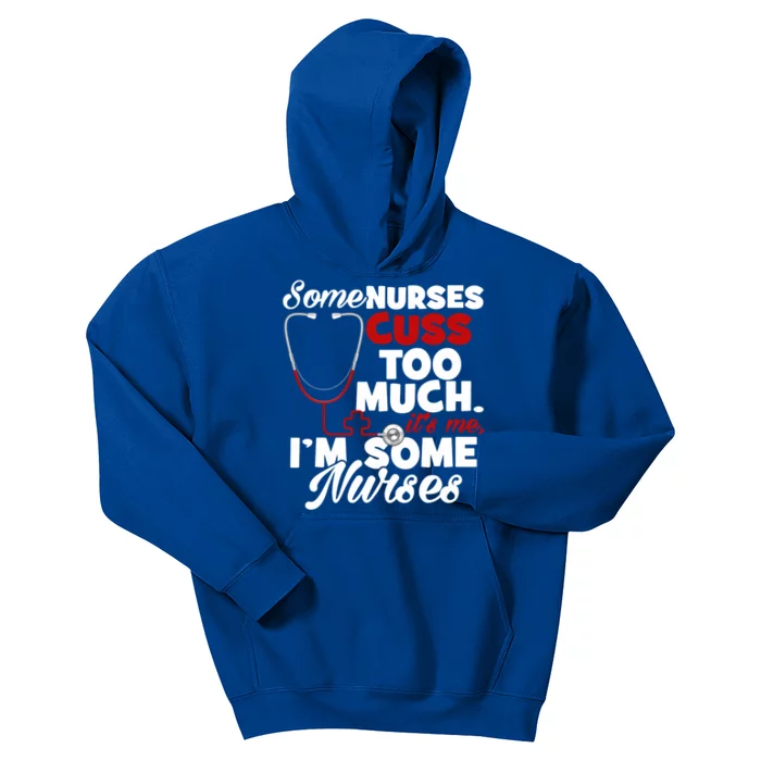 Nurse Who Cusses Some Nurses Cuss Too Much Nurse Cuss Gift Kids Hoodie