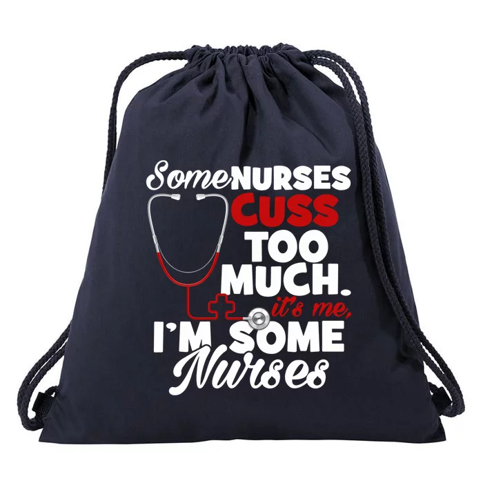 Nurse Who Cusses Some Nurses Cuss Too Much Nurse Cuss Gift Drawstring Bag