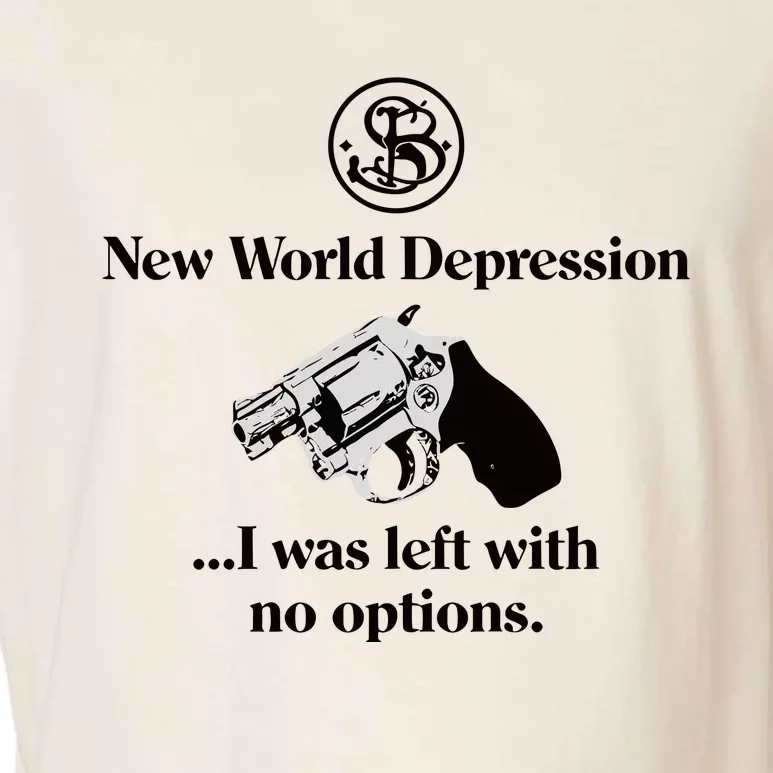 New World Depression I Was Left With No Options Garment-Dyed Women's Muscle Tee