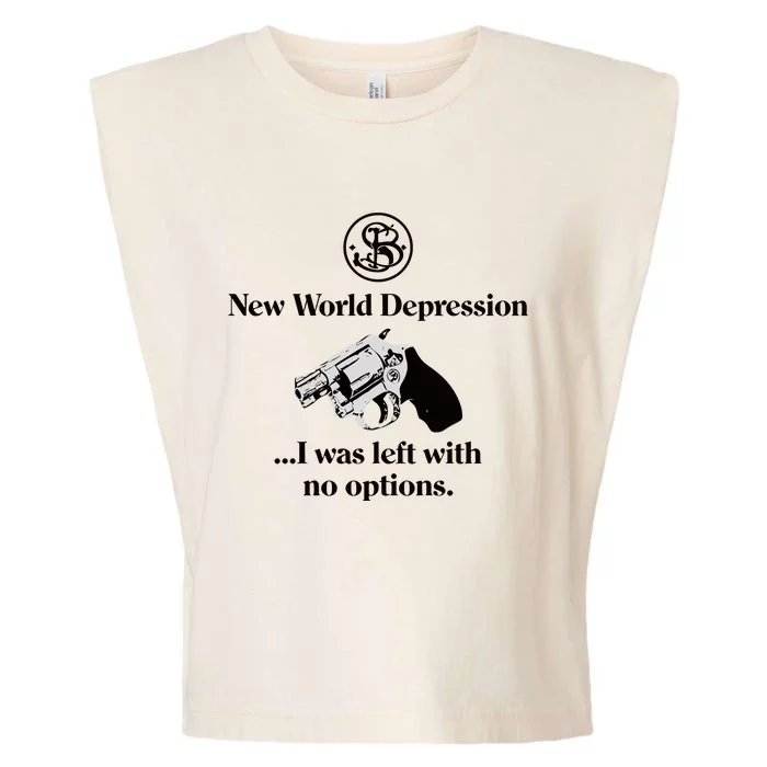 New World Depression I Was Left With No Options Garment-Dyed Women's Muscle Tee