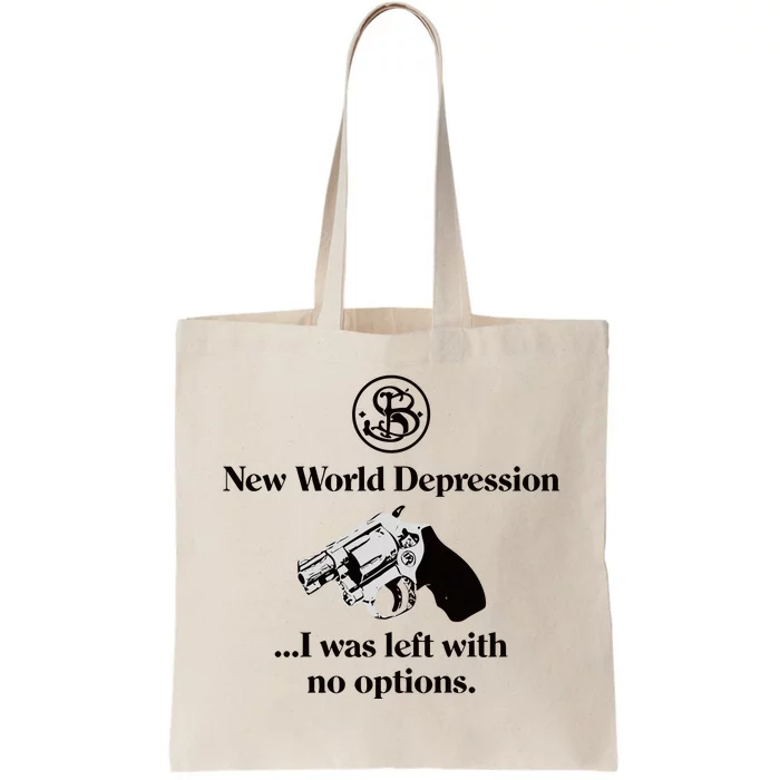 New World Depression I Was Left With No Options Tote Bag