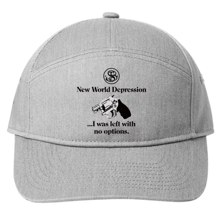 New World Depression I Was Left With No Options 7-Panel Snapback Hat