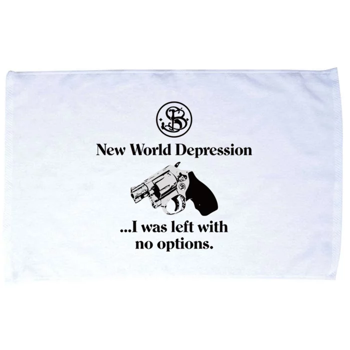 New World Depression I Was Left With No Options Microfiber Hand Towel