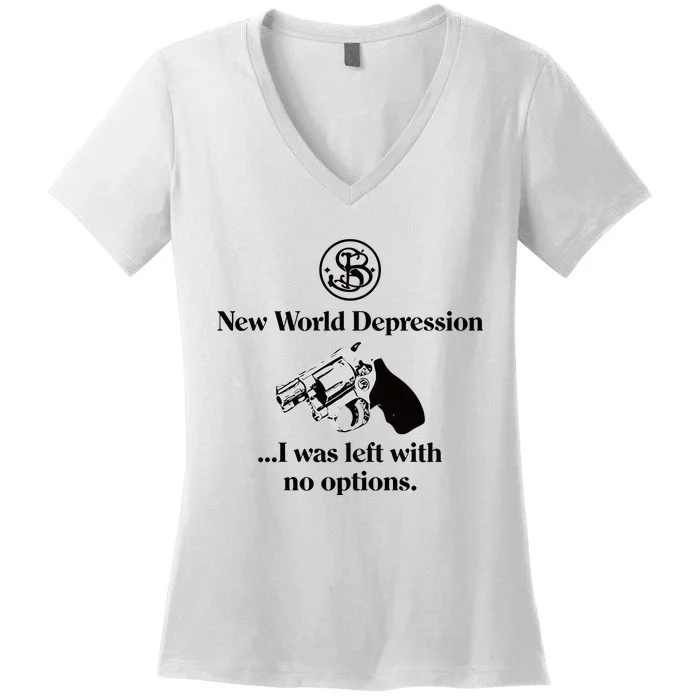 New World Depression I Was Left With No Options Women's V-Neck T-Shirt