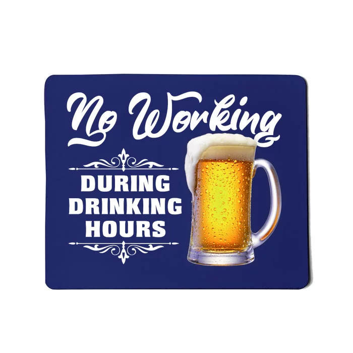 No Working During Drinking Hours Mousepad