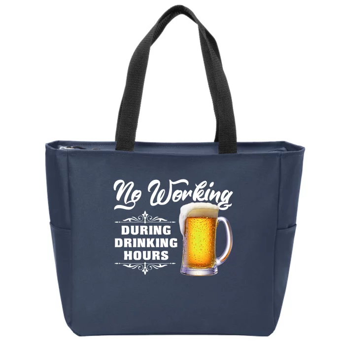 No Working During Drinking Hours Zip Tote Bag